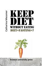 Keep Diet without eating: Diet+Fasting=?