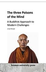 The three Poisons of the Mind: A Buddhist Approach to Modern Challenges