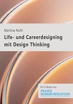 Praxis Kommunikation: Life- und Careerdesigning mit Design Thinking