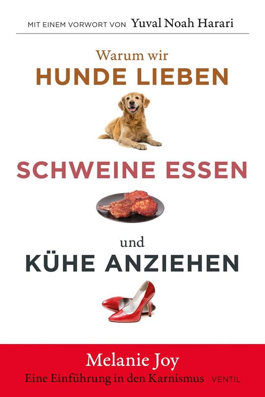Warum wir Hunde lieben, Schweine essen und Kühe anziehen - Melanie Joy - ebook