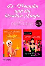 Ex-Freundin und ein bisschen Single - zwei Romane von Lynda Curnyn