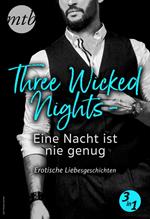 Three Wicked Nights - Eine Nacht ist nie genug - Erotische Liebesgeschichten - 3in1