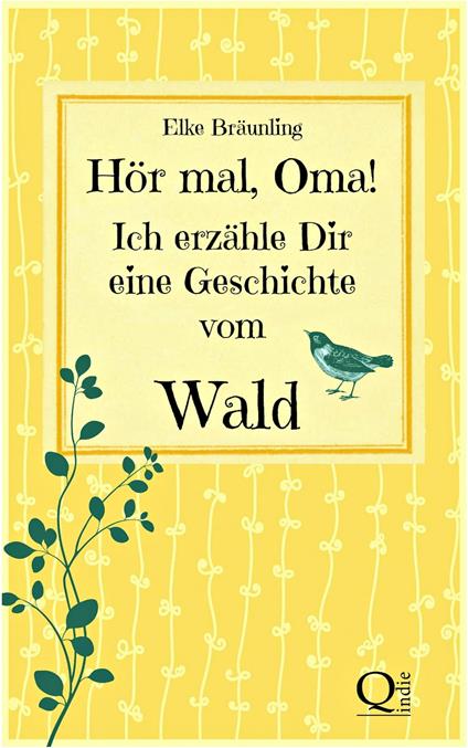 Hör mal, Oma! Ich erzähle Dir eine Geschichte vom Wald - Elke Bräunling - ebook