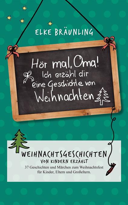 Hör mal, Oma! Ich erzähle Dir eine Geschichte von Weihnachten - Elke Bräunling - ebook