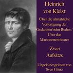Heinrich von Kleist: Über die allmähliche Verfertigung der Gedanken beim Reden