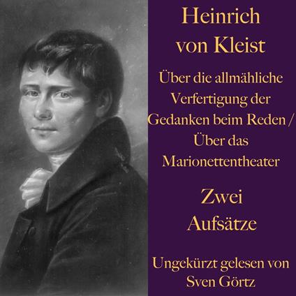 Heinrich von Kleist: Über die allmähliche Verfertigung der Gedanken beim Reden
