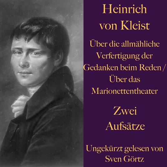 Heinrich von Kleist: Über die allmähliche Verfertigung der Gedanken beim Reden