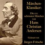 Märchen-Klassiker: Die 100 schönsten Märchen von Hans Christian Andersen