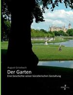 Der Garten: Eine Geschichte seiner kunstlerischen Gestaltung