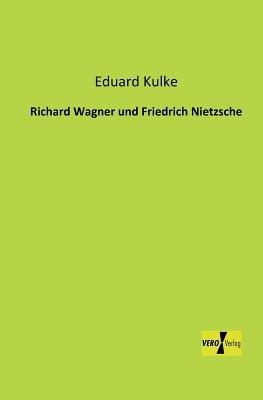 Richard Wagner und Friedrich Nietzsche - Eduard Kulke - cover