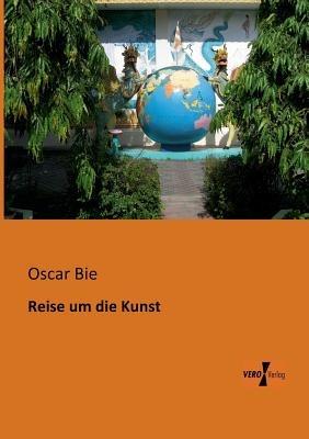 Reise um die Kunst - Oscar Bie - cover