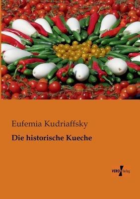 Die historische Kueche - Eufemia Kudriaffsky - cover
