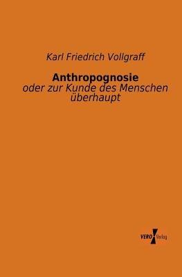 Anthropognosie: oder zur Kunde des Menschen überhaupt - Karl Friedrich Vollgraff - cover