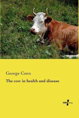 The cow in health and disease - George Conn - cover