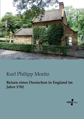 Reisen eines Deutschen in England im Jahre 1782 - Karl Philipp Moritz - cover