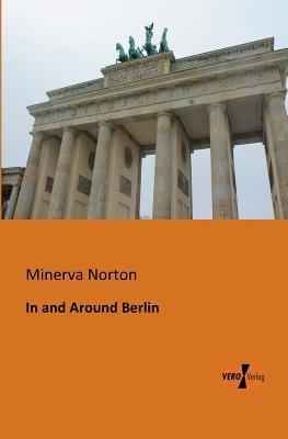 In and Around Berlin - Minerva Norton - cover