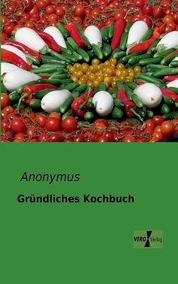 Gründliches Kochbuch - Anonymus - cover