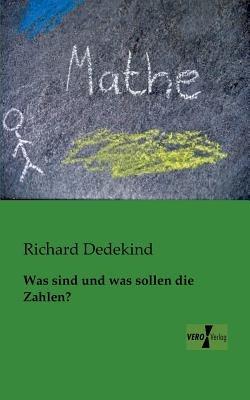 Was sind und was sollen die Zahlen? - Richard Dedekind - cover