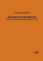 Die Zukunft der Musiktheorie: und ihre Einwirkung auf die Praxis