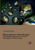 Philosophische Abhandlungen: Christoph Sigwart zu seinem siebzigsten Geburtstag