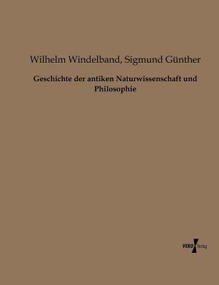 Geschichte der antiken Naturwissenschaft und Philosophie - Wilhelm Windelband,Siegmund Gunther - cover