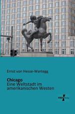 Chicago: Eine Weltstadt im amerikanischen Westen
