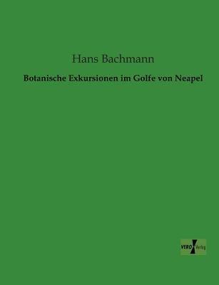 Botanische Exkursionen im Golfe von Neapel - Hans Bachmann - cover