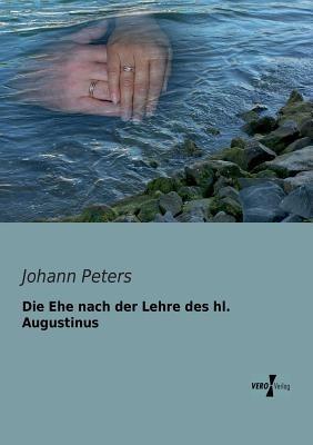 Die Ehe nach der Lehre des hl. Augustinus - Johann Peters - cover