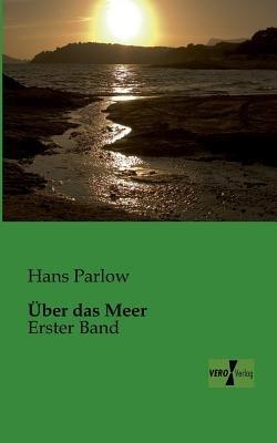 Über das Meer: Erster Band - Hans Parlow - cover