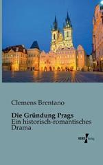 Die Gründung Prags: Ein historisch-romantisches Drama