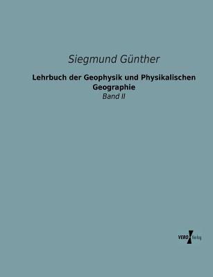 Lehrbuch der Geophysik und Physikalischen Geographie: Band II - Siegmund Günther - cover