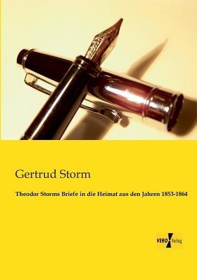 Theodor Storms Briefe in die Heimat aus den Jahren 1853-1864 - cover