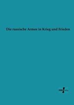 Die russische Armee in Krieg und Frieden