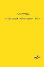 Feldkochbuch für die warmen Länder
