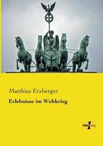 Erlebnisse im Weltkrieg