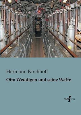 Otto Weddigen und seine Waffe - Hermann Kirchhoff - cover
