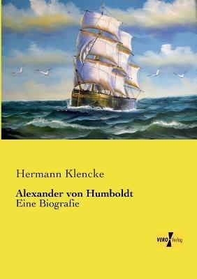 Alexander von Humboldt: Eine Biografie - Hermann Klencke - cover