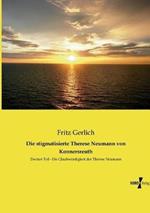 Die stigmatisierte Therese Neumann von Konnersreuth: Zweiter Teil - Die Glaubwürdigkeit der Therese Neumann