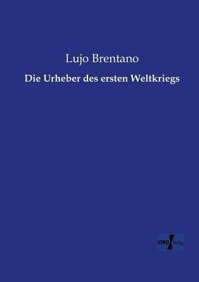 Die Urheber des ersten Weltkriegs - Lujo Brentano - cover