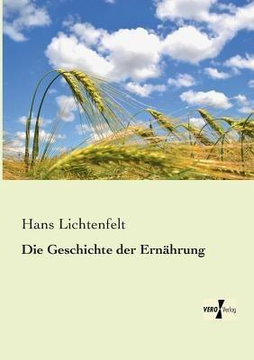 Die Geschichte der Ernährung - Hans Lichtenfelt - cover
