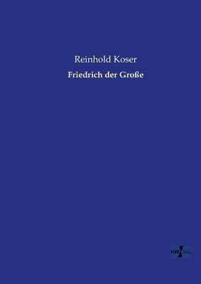 Friedrich der Große - Reinhold Koser - cover