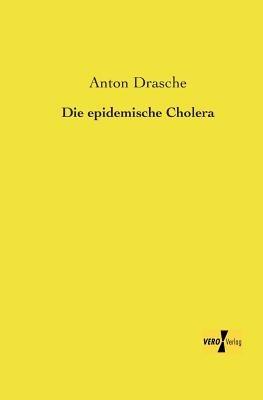 Die epidemische Cholera - Anton Drasche - cover