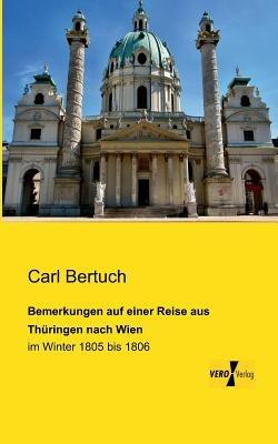 Bemerkungen auf einer Reise aus Thüringen nach Wien: im Winter 1805 bis 1806 - Carl Bertuch - cover