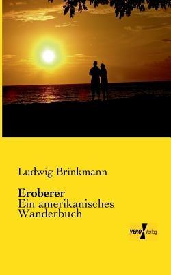 Eroberer: Ein amerikanisches Wanderbuch - Ludwig Brinkmann - cover