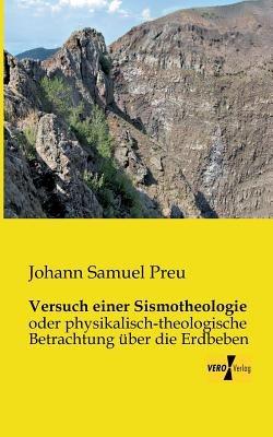 Versuch einer Sismotheologie: oder physikalisch-theologische Betrachtung über die Erdbeben - Johann Samuel Preu - cover