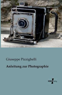 Anleitung zur Photographie - Giuseppe Pizzighelli - cover