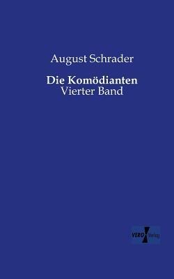 Die Komödianten: Vierter Band - August Schrader - cover