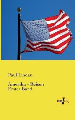 Amerika - Reisen: Erster Band - Paul Lindau - cover