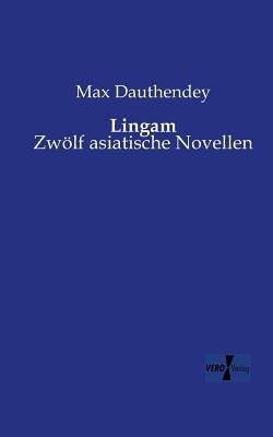 Lingam: Zwoelf asiatische Novellen - Max Dauthendey - cover
