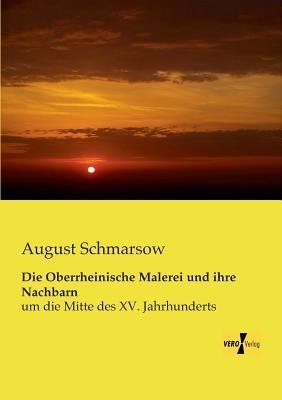 Die Oberrheinische Malerei und ihre Nachbarn: um die Mitte des XV. Jahrhunderts - August Schmarsow - cover